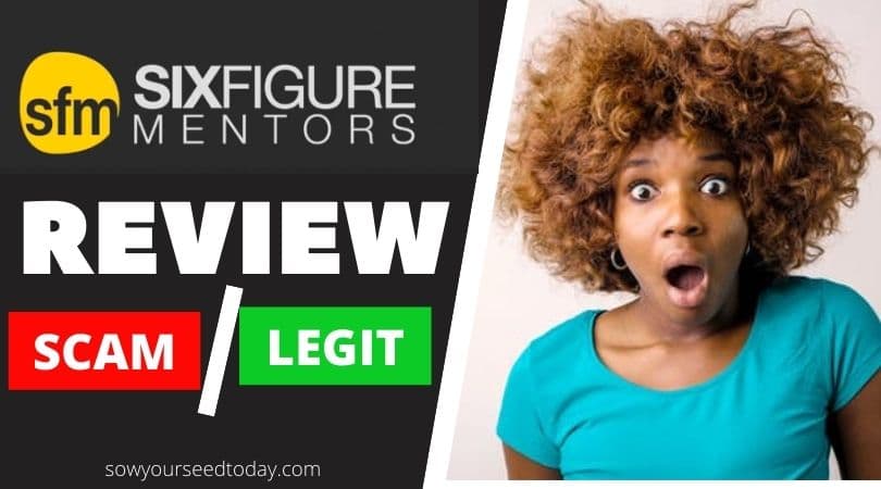 Six Figure Mentors Review 2021 Scam Or Legit Opportunity SOW YOUR 