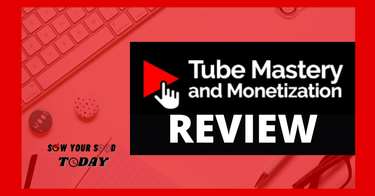 Tube Mastery And Monetization Review